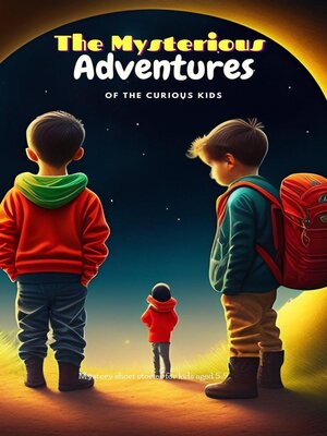 cover image of The Mysterious Adventures of the Curious Kids
